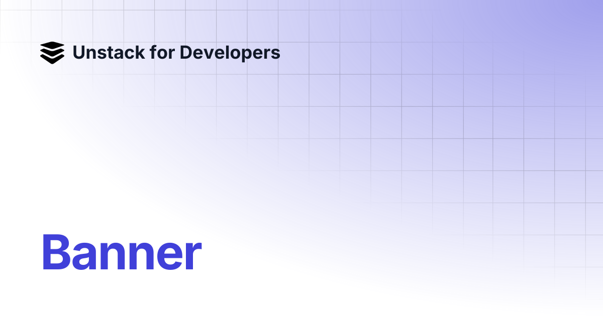 Banner unstack for developers