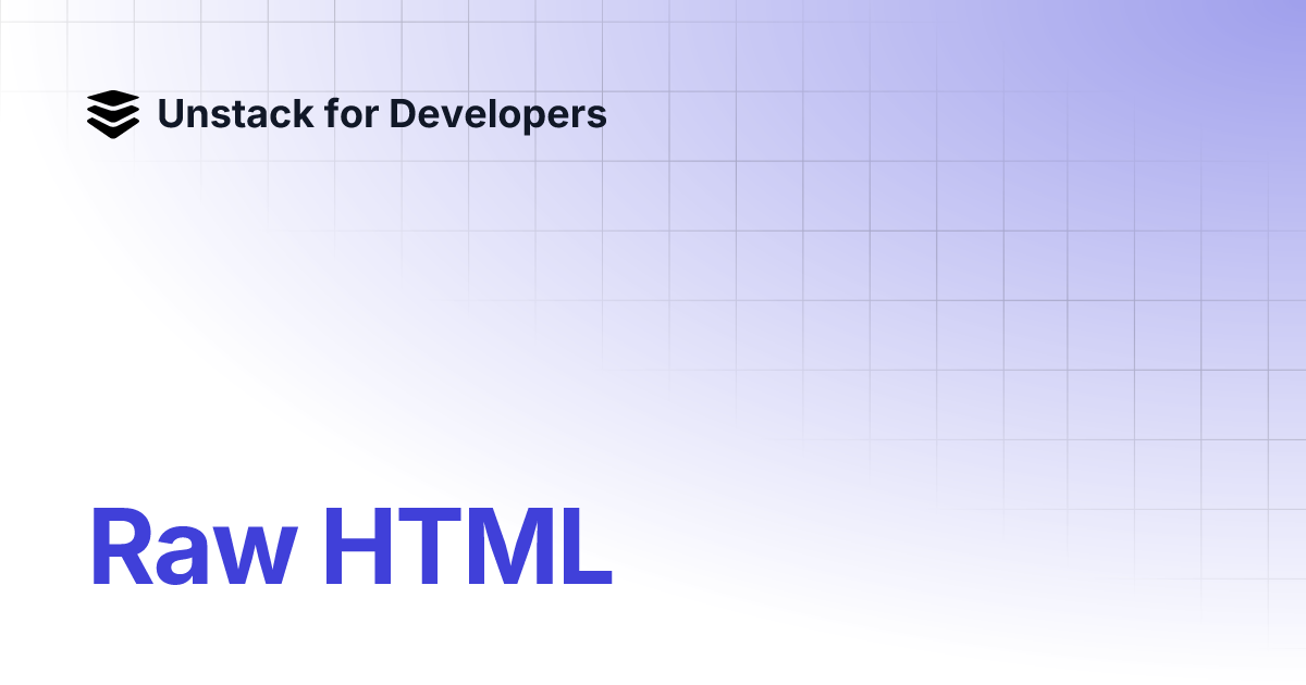 Raw HTML | Unstack for Developers